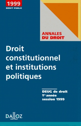  Collectif - Droit constitutionnel et institutions politiques - DEUG de droit 1re année, session 199.