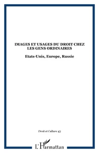 IMAGES ET USAGES DU DROIT CHEZ LES GENS ORDINAIRES : ETATS-UNIS, EUROPE, RUSSIE
