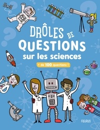  Collectif - Drôles de questions sur les sciences - + de 100 questions !.