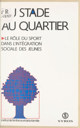  Collectif et Alain Vulbeau - Du stade au quartier : le rôle du sport dans l'intégration sociale des jeunes - Colloque, 28-29 janvier 1992, Fleury-Mérogis.