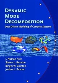 Dynamic Mode Decomposition : Data-Driven Modeling of Complex Systems