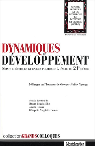  Collectif - Dynamiques De Developpement. Debats Theoriques Et Enjeux Politiques A L'Aube Du 21eme Siecle, Melanges En L'Honneur De Georges Walter Ngango.