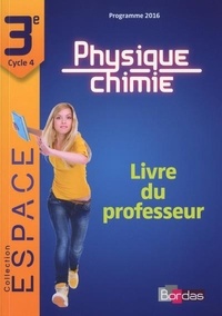 Mathieu Ruffenach et  Collectif - E.S.P.A.C.E. Collège Physique-Chimie 3e 2017 Livre du professeur.