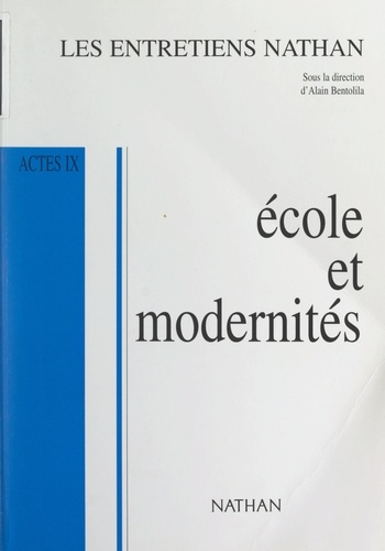 École et modernités. Actes IX - Entretiens Nathan des 14 et 15 novembre 1998