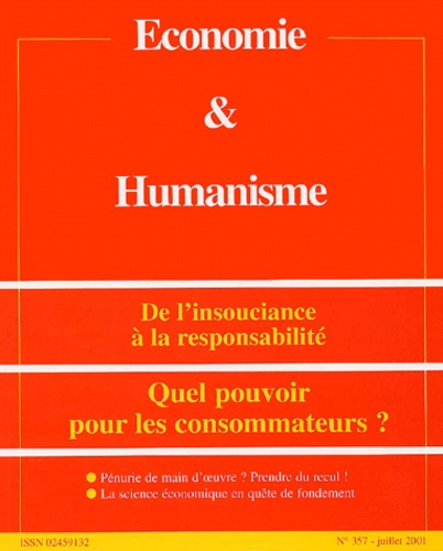  Collectif - Economie & Humanisme N° 357 Juillet 2001 : De L'Insouciance A La Responsabilite, Quel Pouvoir Pour Les Consommateurs ?.