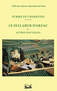  Collectif - Écrire en Charentes - Tome 6 - Le Syllabub d'Abzac et autres nouvelles.