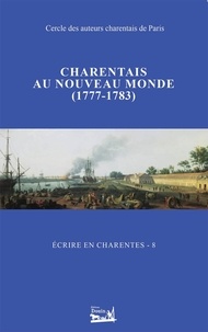  Collectif - Écrire en Charentes - Tome 8 - Charentais au nouveau monde (1777-1783).