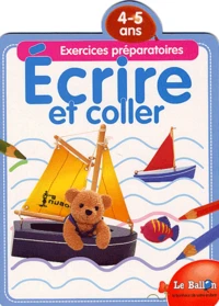 Ecrire Et Coller. Exercices Preparatoires 4-5 Ans