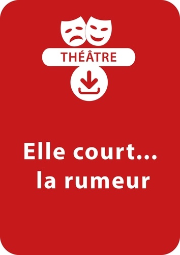  Collectif et Michel Coulareau - THEATRALE  : Elle court... la rumeur - Une pièce de théâtre à télécharger.