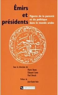  Collectif - Emirs Et Presidents. Figures De La Parente Et Du Politique Dans Le Monde Arabe.