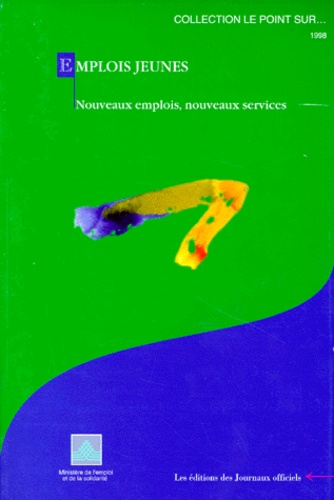 Emplois Jeunes. Nouveaux Emplois, Nouveaux Services, Edition Mise A Jour Au 16 Fevrier 1998