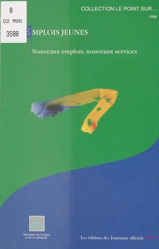 EMPLOIS JEUNES. Nouveaux emplois, nouveaux services, édition mise à jour au 16 février 1998