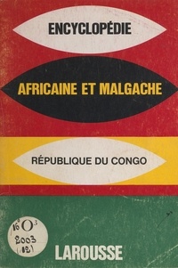  Collectif - Encyclopédie africaine et malgache : République du Congo.