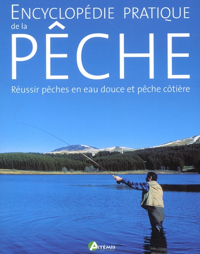  Collectif - Encyclopedie Pratique De La Peche. Reussir Peches En Eau Douce Et Peche Cotiere.