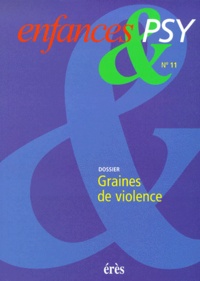  Collectif - Enfance & Psy N° 11 Mars 2000 : Graines De Violence.