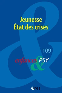 Enfances & psy 109 - Jeunesse. Etat des crises