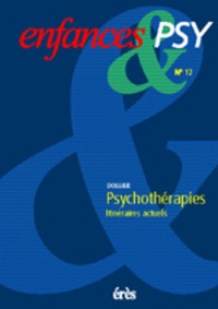  Collectif - Enfances & Psy N° 12 Septembre 2000 : Psychotherapies. Itineraires Actuels.