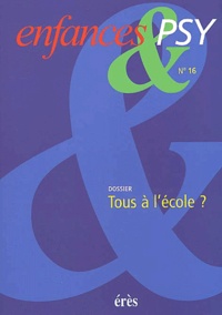  Collectif - Enfances & Psy N° 16 / 2001 : Tous A L'Ecole ?.