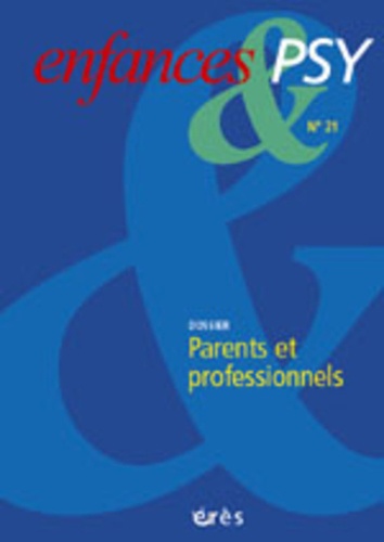  Collectif - Enfances & Psy N° 21 Decembre 2002 : Parents Et Professionnels.