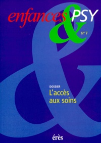  Collectif - Enfances & Psy N° 7 1999 : L'Acces Aux Soins.