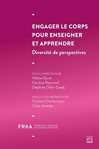  Collectif et Hélène Duval - Engager le corps pour enseigner et apprendre. Diversité de perspectives.