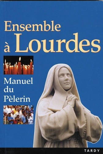  Collectif - Ensemble à Lourdes - Manuel du pélerin.