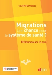  Collectif Entrelacs - Migrations, une chance pour le système de santé ? - (Ré)humaniser le soin.