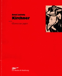 Collectif - Ernst Ludwig Kirchner. Oeuvres Sur Papier.