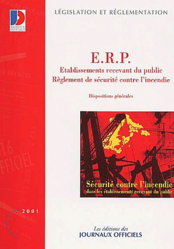  Collectif - ERP : Etablissements recevant du public - Règlement de sécurité contre l'incendie, dispositions générales.