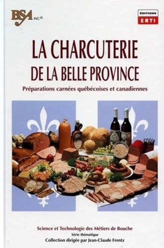  Collectif Erti - La Charcuterie de la Belle Province - Préparations carnées québécoises et canadiennes.