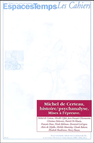  Collectif - Espacestemps N° 80-81 : Michel De Certeau, Histoire/Psychanalyse. Mises A L'Epreuve.