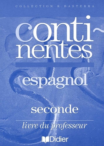  Collectif - Espagnol 2nde Continentes. Livre Du Professeur.