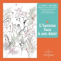Et qui donc est lhomme ? - Livret jeune 2 : lhomme face à son désir.pdf