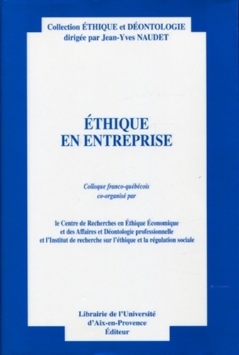  Collectif - Ethique En Entreprise. Actes Du Colloque D'Aix-En-Provence Des 6 Et 7 Juillet 2000.