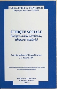  Collectif - Éthique sociale - Éthique sociale chrétienne, éthique et solidarité, actes du colloque d'Aix-en-Provence, 3 et 4 juillet 1997.