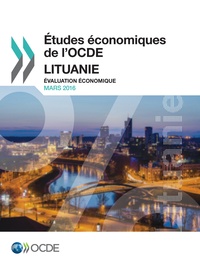  Collectif - Études économiques de l'OCDE : Lituanie 2016 - Évaluation économique.