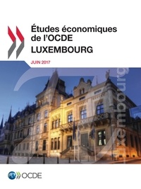  Collectif - Études économiques de l'OCDE : Luxembourg 2017.