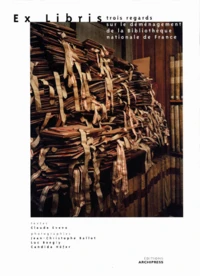 Ex Libris. Trois Regards Sur Le Demenagement De La Bibliotheque De France