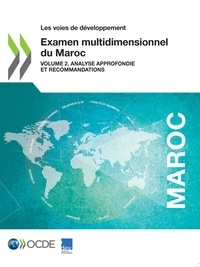  Collectif - Examen multidimensionnel du Maroc (Volume 2) - Analyse approfondie et recommandations.