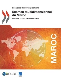  Collectif - Examen multidimensionnel du Maroc - Volume 1. Évaluation initiale.