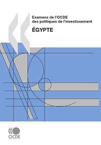  Collectif - Examens de l'OCDE des politiques de l'investissement : Égypte 2007.