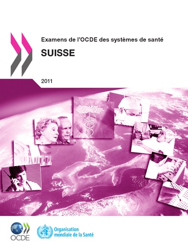  Collectif - Examens de l'ocde des systemes de sante : suisse 2011.