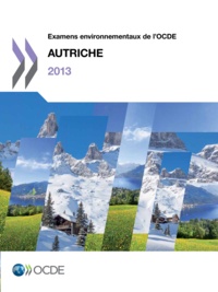  Collectif - Examens environnementaux de l'OCDE : Autriche 2013.