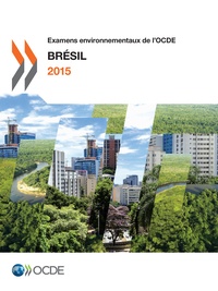  Collectif - Examens environnementaux de l'OCDE : Brésil 2015.