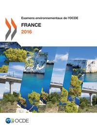  Collectif - Examens environnementaux de l'OCDE : France 2016.