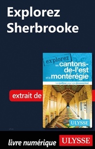  Collectif - EXPLOREZ  : Explorez Sherbrooke.