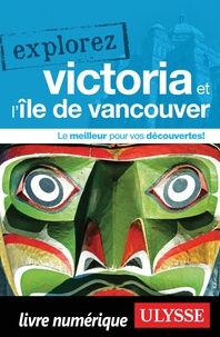  Collectif - Explorez Victoria et l'île de Vancouver.