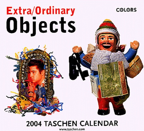  Collectif - Extra/Ordinary Objects Taschen Calendar 2004.