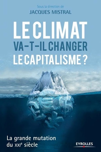 Le climat va-t-il changer le capitalisme ?. La grande mutation du XXIe siècle