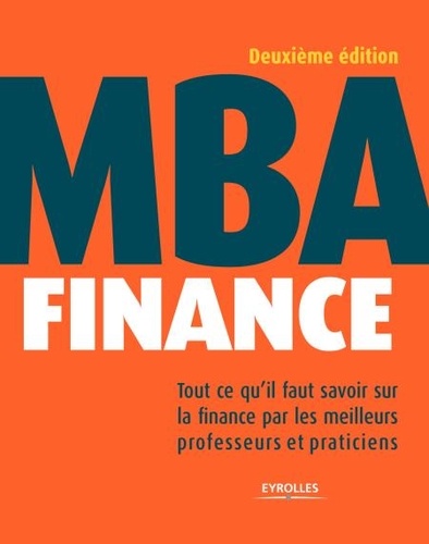 MBA Finance. Tout ce qu'il faut savoir sur la finance par les meilleurs professeurs et praticiens